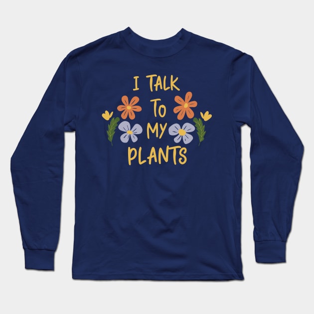 I talk to my plants black Long Sleeve T-Shirt by ravensart